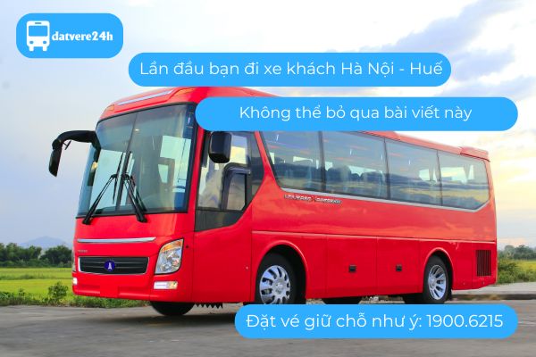 Nếu đây là lần đầu bạn đi xe khách Hà Nội - Huế, đừng bỏ qua những điều này!